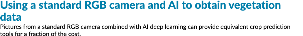 Using a standard RGB camera and AI to obtain vegetation data Pictures from a standard RGB camera combined with AI dee...