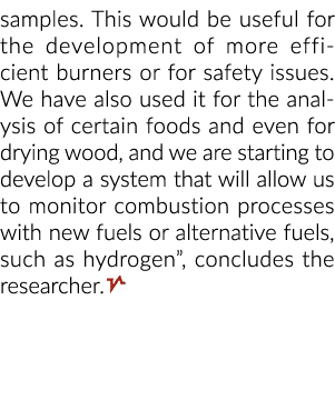 samples. This would be useful for the development of more efficient burners or for safety issues. We have also used i...