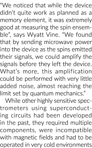 “We noticed that while the device didn’t quite work as planned as a memory element, it was extremely good at measurin...