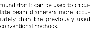 found that it can be used to calculate beam diameters more accurately than the previously used conventional methods. 