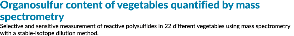 Organosulfur content of vegetables quantified by mass spectrometry Selective and sensitive measurement of reactive po...
