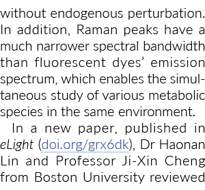 without endogenous perturbation. In addition, Raman peaks have a much narrower spectral bandwidth than fluorescent dy...