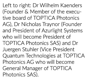 Left to right: Dr Wilhelm Kaenders (Founder & Member of the executive board of TOPTICA Photonics AG), Dr Nicholas Tra...