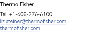 Thermo Fisher Tel: +1 608 276 6100 liz.steiner@thermofisher.com thermofisher.com 