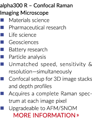 alpha300 R – Confocal Raman Imaging Microscope � Materials science � Pharmaceutical research � Life science � Geoscie...